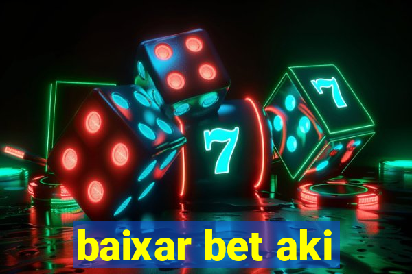 baixar bet aki